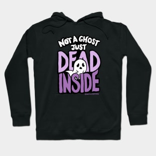 Not a Ghost Just Dead Inside Hoodie